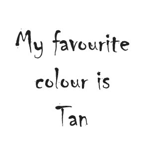 My favourite colour is Tan