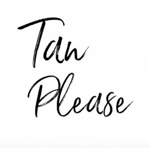 Tan Please